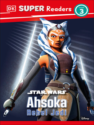 cover image of DK Super Readers Level 3 Star Wars Ahsoka Rebel Jedi
